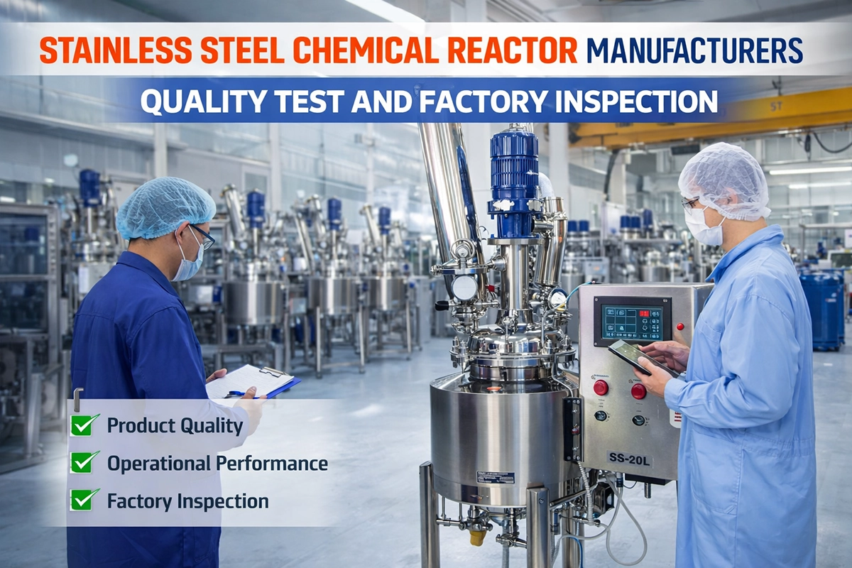 stainless steel chemical reactor manufacturers quality test and factory inspection stainless steel chemical reactor manufacturers quality test and factory inspection